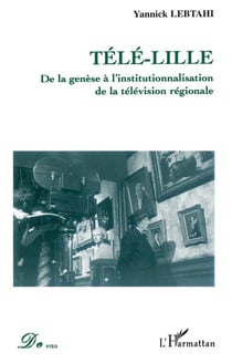Télé-Lille : De la genèse à l'institutionnalisation de la télévision régionale