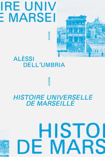 Histoire universelle de Marseille : De l'an mil à nos jours (2e édition)