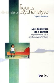 Revue figures de la psychanalyse Tome 14 : les désarrois de l'enfant - impertinences de la psychanalyse d'enfants