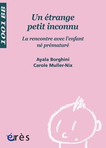 Un étrange petit inconnu - la rencontre avec l'enfant né prématuré