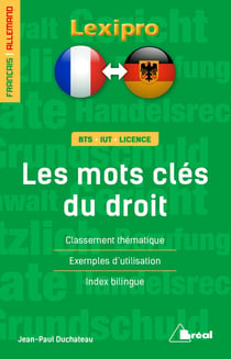 Lexipro : les mots clés du droit - français-allemand - BTS, IUT, licence - classement thématique, exemples d'utilisation, index bilingue