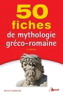 50 fiches mythologie gréco-romaine (2e édition)