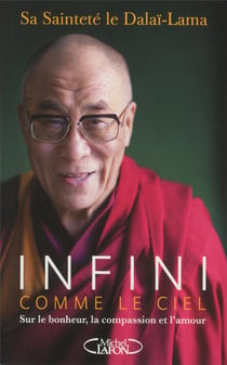 Infini comme le ciel - sur le bonheur, la compassion et l'amour