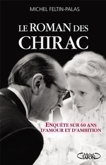 Le roman des Chirac - enquête sur 60 ans d'amour et d'ambition