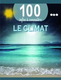 100 infos à connaître : Le climat
