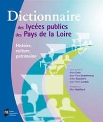 Dictionnaire des lycées des pays de la Loire - histoire, culture, patrimoine