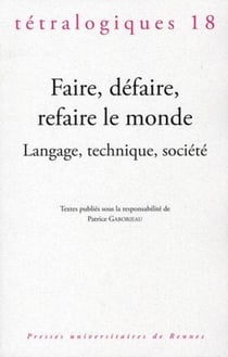 Faire, défaire refaire le monde - langage, technique, société