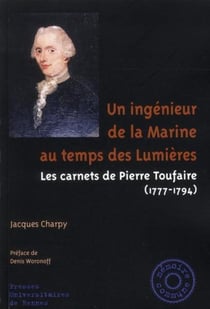 Un ingénieur de la marine au temps des Lumières - les carnets de Pierre Toufaire (1777-1794)