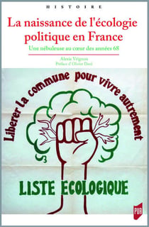 La naissance de l'écologie politique en France - une nébuleuse au coeur des années 68