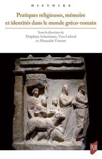 Pratiques religieuses, mémoire et identités dans le monde gréco-romain