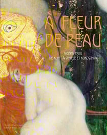 À fleur de peau - Vienne 1900, de Klimt à Schiele et Kokoschka