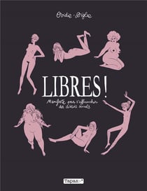 Libres ! manifeste pour s'affranchir des diktats sexuels