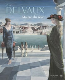 Paul delvaux - maître du rêve