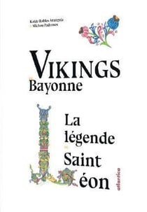 Vikings de Bayonne : la légende de Saint-Léon