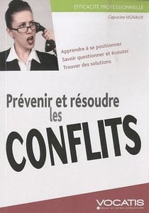 Efficacité professionnelle : prévenir et résoudre les conflits