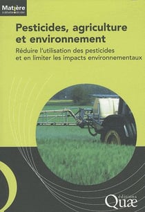 Pesticides, agriculture et environnement - réduire l'utilisation des pesticides et en limiter les impacts environnementaux