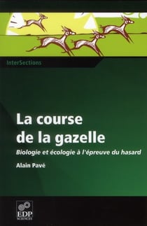 La course de la gazelle - biologie et écologie à l'épreuve du hasard