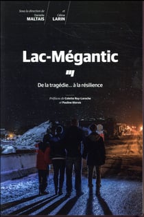 Lac-Mégantic - de la tragédie... à la résilience