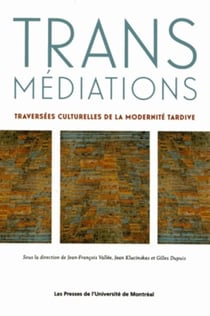 Transmediations - traversees culturelles de la modernite tardive