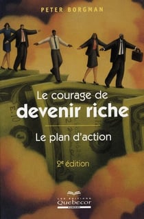 Courage De Devenir Riche 2Ed - Le Plan D'Action