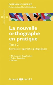 La nouvelle orthographe en pratique Tome 2 - exercices et approches pédagogiques