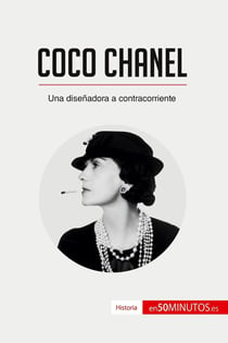 Coco Chanel : Una disenadora a contracorriente