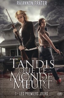 Pendant que le monde meurt t.1 - les premiers jours
