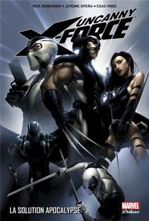 Uncanny X-Force Tome 1 : la solution apocalypse