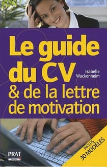 Le guide du cv et de la lettre de motivation (édition 2009)