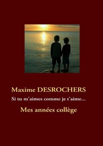 Si tu m'aimes comme je t'aime - mes années collège