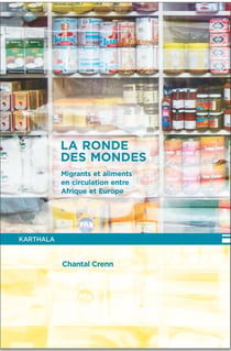 Ronde des mondes - migrants et aliments entre Afrique et Europe - hommes et sociétés