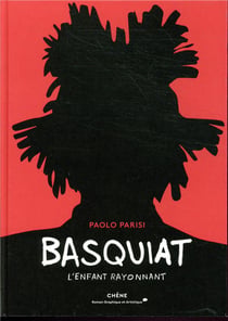 Jean-michel basquiat - l'enfant rayonnant