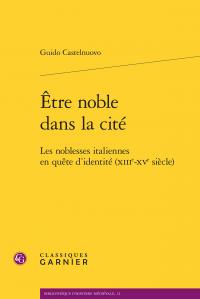 Être noble dans la cité - les noblesses italiennes en quête d'identité (XIIIe-XVe siècle)
