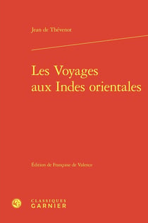 Les Voyages aux Indes orientales : Contenans une description exacte de l'Indostan, des nouveaux Mogols, et des autres peuples et païs des Indes orientales, avec leurs m?urs et maximes, religions, fêtes, temples, pagodes, cimetiéres, commerce, et autr