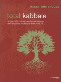 Total kabbale - un manuel moderne - permettant d'inviter cette sagesse ancestrale dans votre vie...