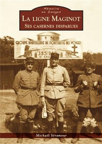 La ligne Maginot - ses casernes disparues