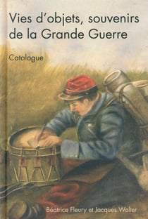 Questions de communication, série actes 27 / 2015 : Vies d'objets, souvenirs de la Grande Guerre. Catalogue