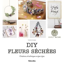 Diy fleurs séchées - créations et techniques en pas à pas