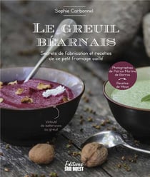 Le greuil béarnais : secrets de fabrication et recettes de ce petit fromage caille