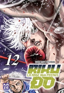 Riku-Do - la rage aux poings Tome 12
