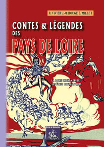 Contes et légendes des Pays de Loire Tome 1 - la Loire enchanteresse, les êtres fantastiques
