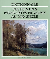 Dict des peintres paysagistes français au XIX° siècle