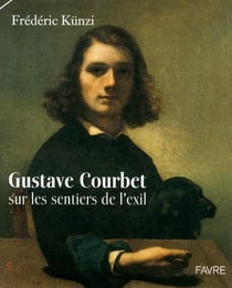 Gustave Courbet - sur les sentiers de l'exil