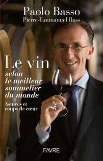 Le vin selon le meilleur sommelier du monde - astuces et coups de coeur