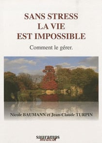 Sans stress la vie est impossible - comment le gérer