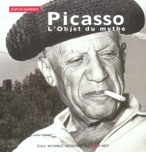 Picasso, l'objet du mythe