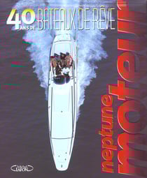 40 ans de bateaux de reve - neptune yachting moteur
