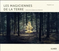 Les magiciennes de la terre - l'art et la nature au féminin