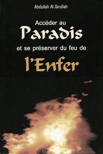 Acceder au paradis et se preserver du feu de l'enfer