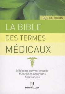 Dictionnaire des termes de médecine moderne, des médecines naturelles et des abréviations usuelles